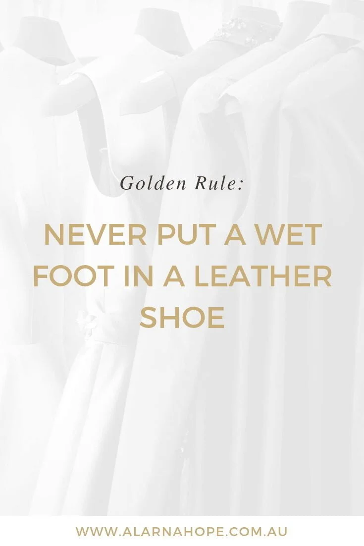 Golden rule: Never put a wet foot in a leather shoe
