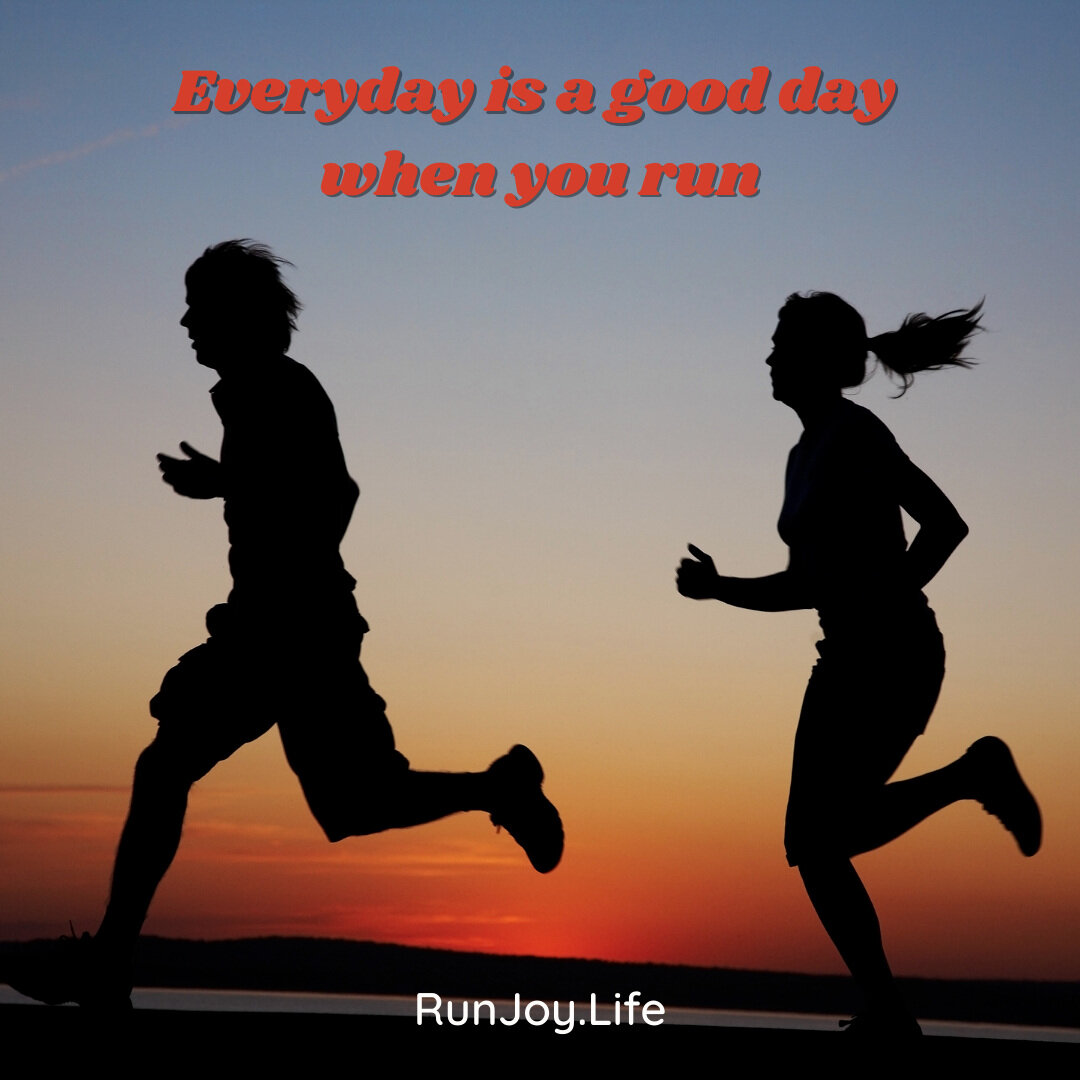 Everyday is a good day when you run