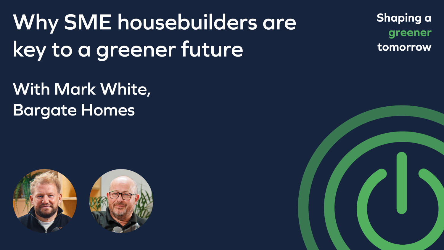 Episode three: Why SME housebuilders are key to a greener future