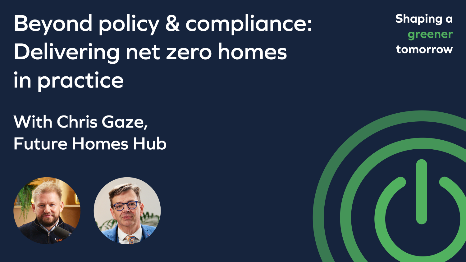Episode four: Beyond policy and compliance: Delivering net zero homes in practice