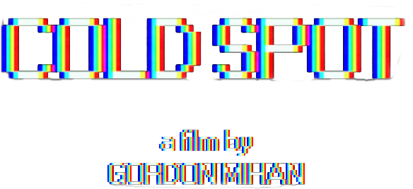 "COLD SPOT" a film by Gordon Mihan