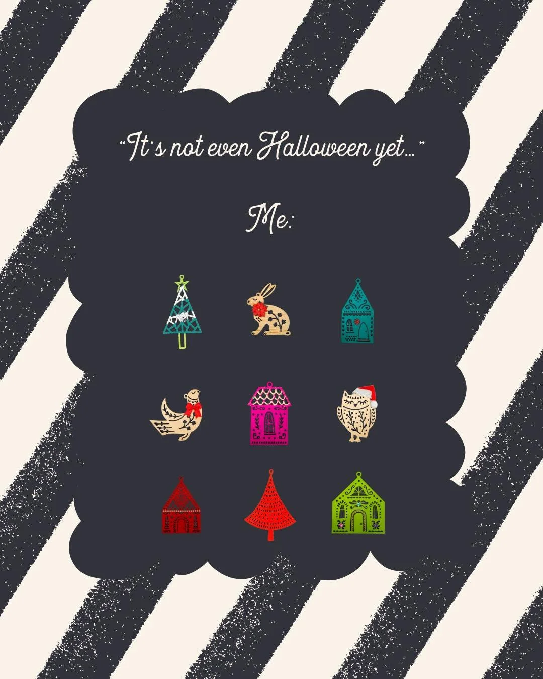 Who said we had to wait until after Halloween to start thinking about Christmas? 

Some familiar Betsy Jane Studio ornaments got a little reinvention this year, and we&rsquo;re loving their new look. 

And because we&rsquo;re already feeling festive&