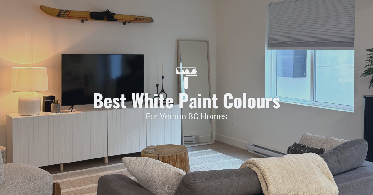 The Best White Paint Colours for Homes in Vernon BC (And How to Choose the Right One)