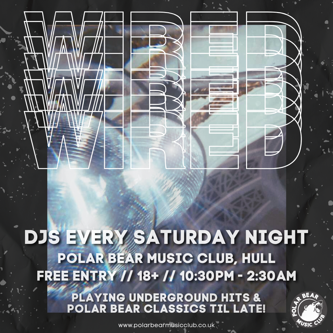 WIRED - DJS EVERY SATURDAY NIGHT