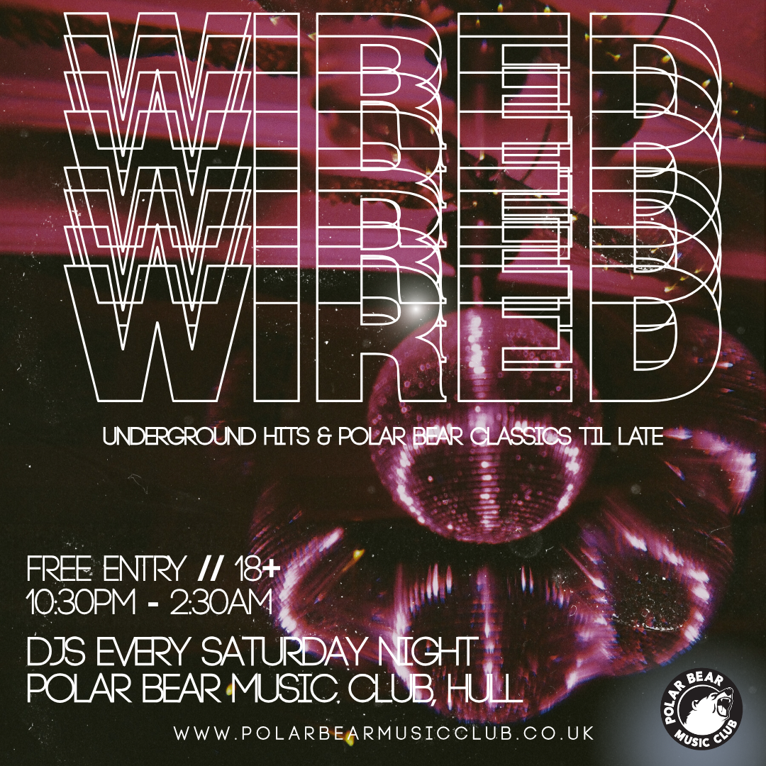 WIRED - DJS EVERY SATURDAY NIGHT