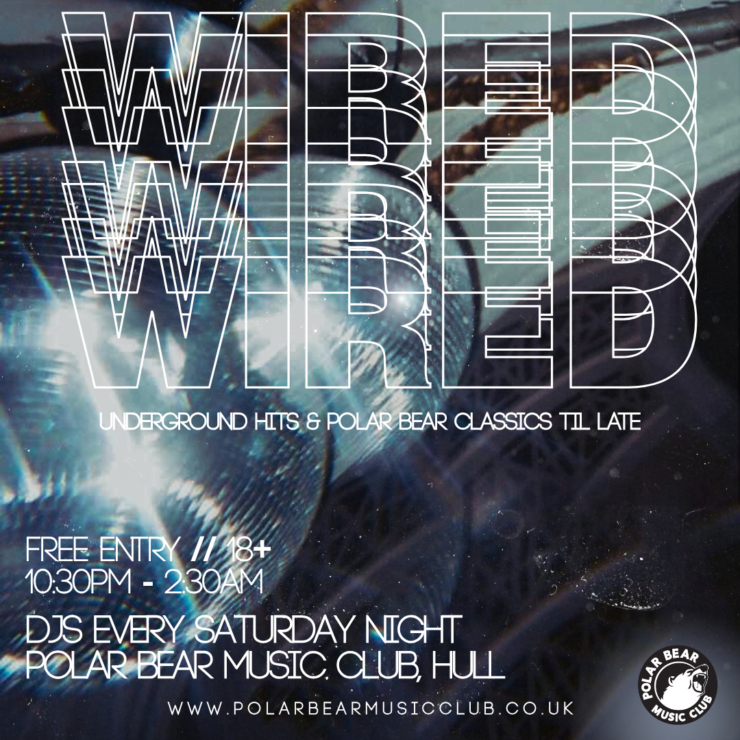 WIRED - DJS EVERY SATURDAY NIGHT