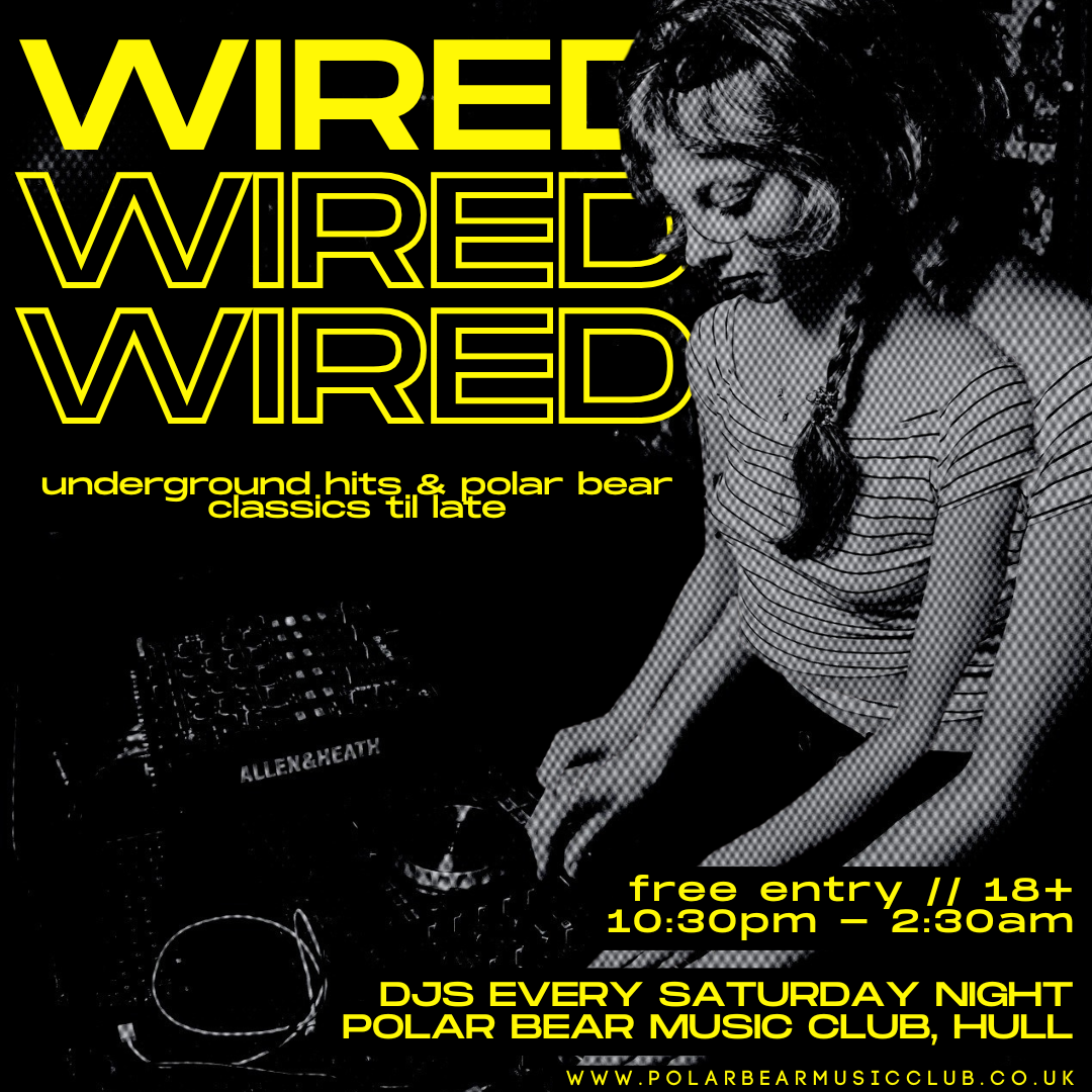 WIRED - DJS EVERY SATURDAY NIGHT
