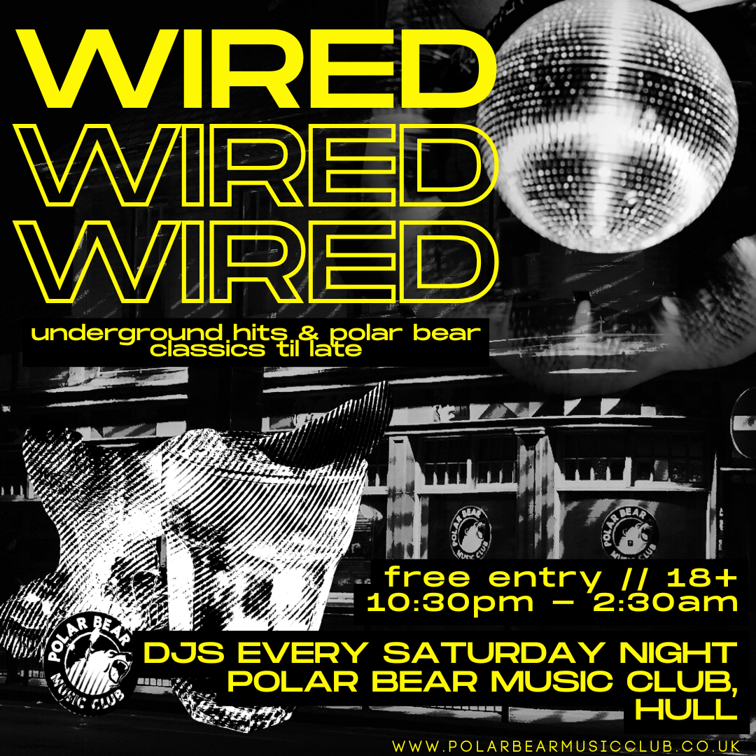 WIRED - DJS EVERY SATURDAY NIGHT