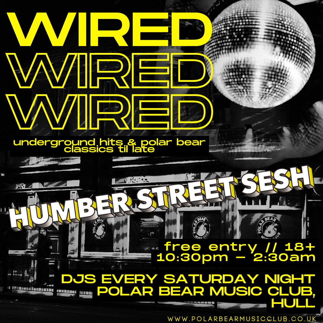 WIRED - Humber Street Sesh Afterparty