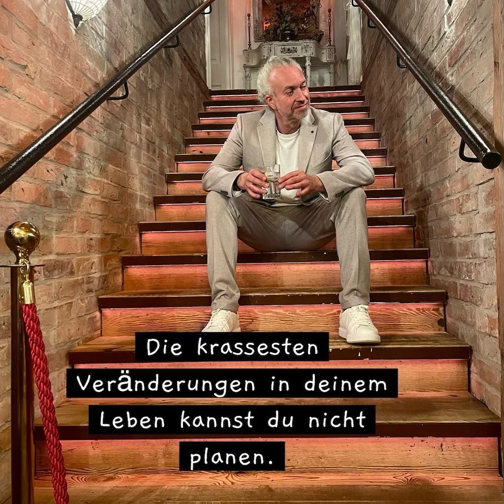 Krasseste Veränderungen kannst du nicht planen.