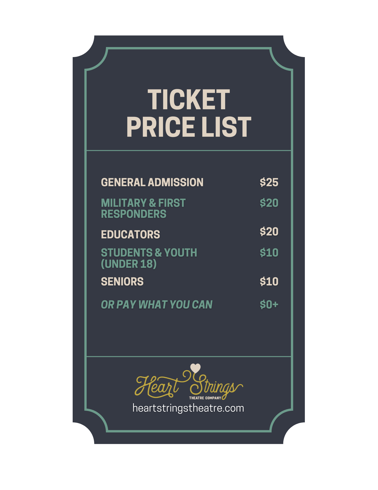 Ticket prices for a Heartstrings show. $25 for General Admission, $20 for military, first responders, and educators, $10 for seniors, students, and youth under 18, or pay what you can starting at $0.