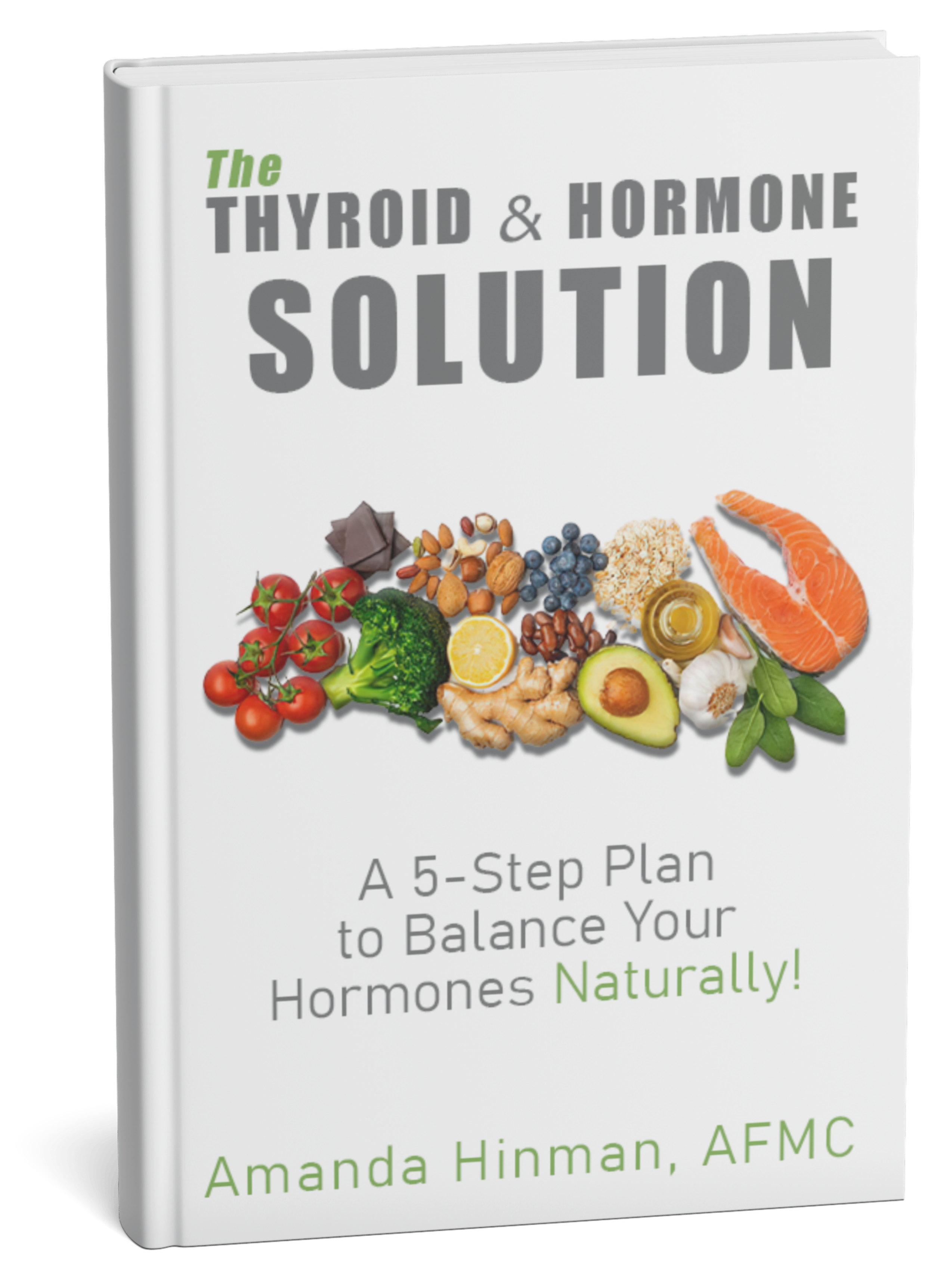 The Thyroid & Hormone Solution Book by Amanda Hinman, AFMC