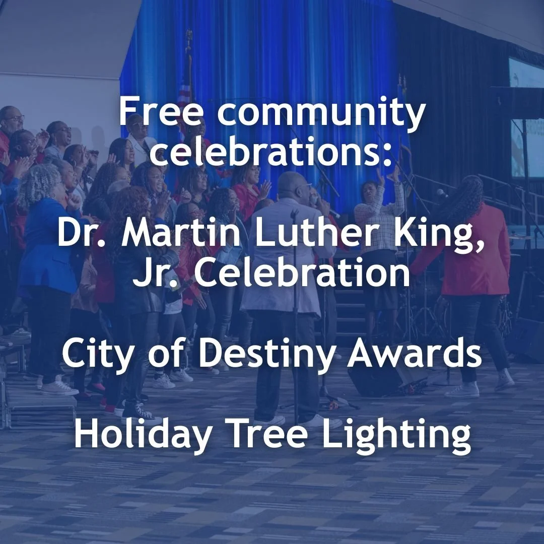 Photo at the Dr. Martin Luther King, Jr. Celebration with choir singing. Text reads Free community celebrations_  Dr. Martin Luther King, Jr. Celebration  City of Destiny Awards  Holiday Tree Lighting