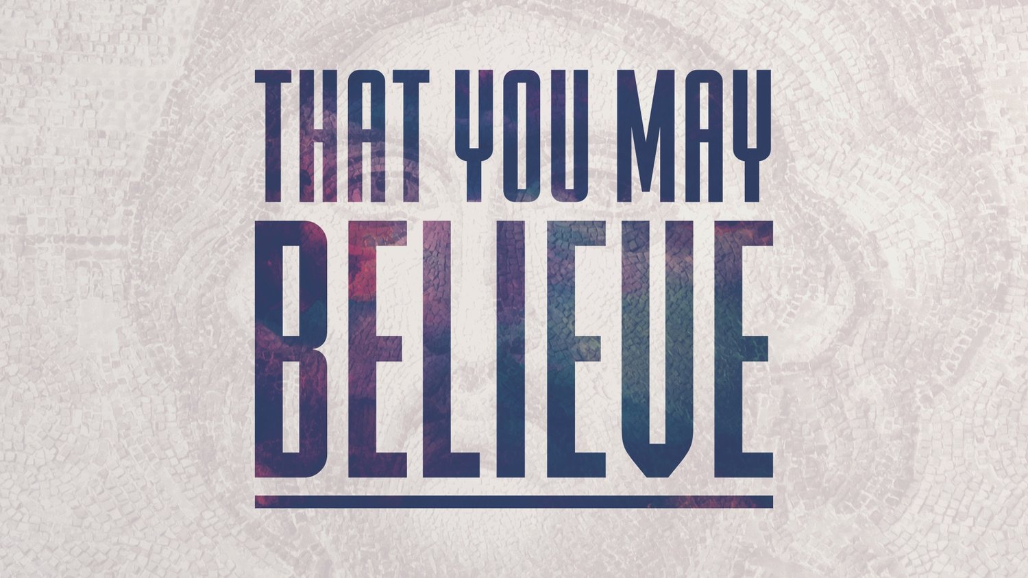 That You May Believe: Week 5