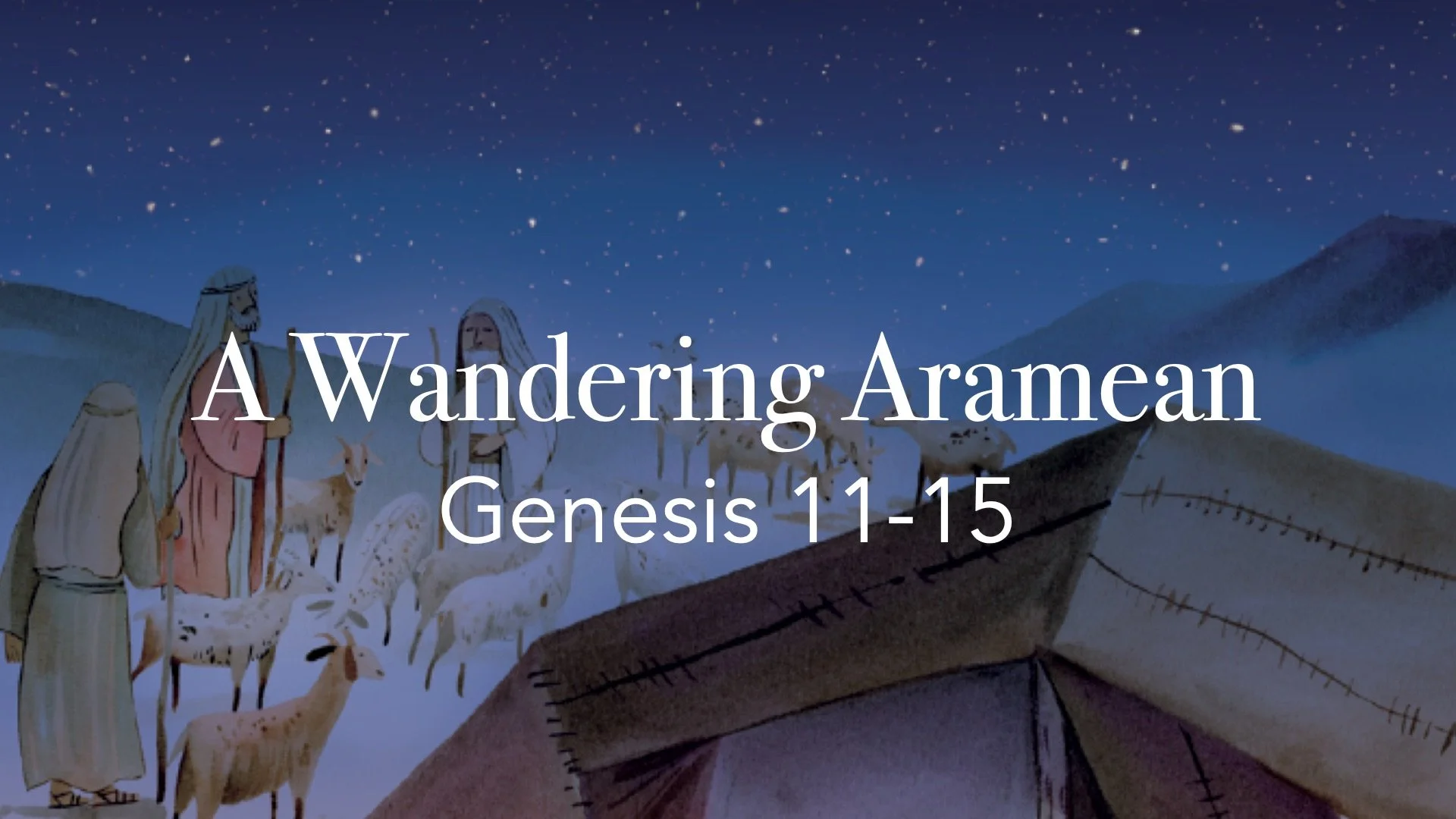 A Wandering Aramean (Genesis 11-15)