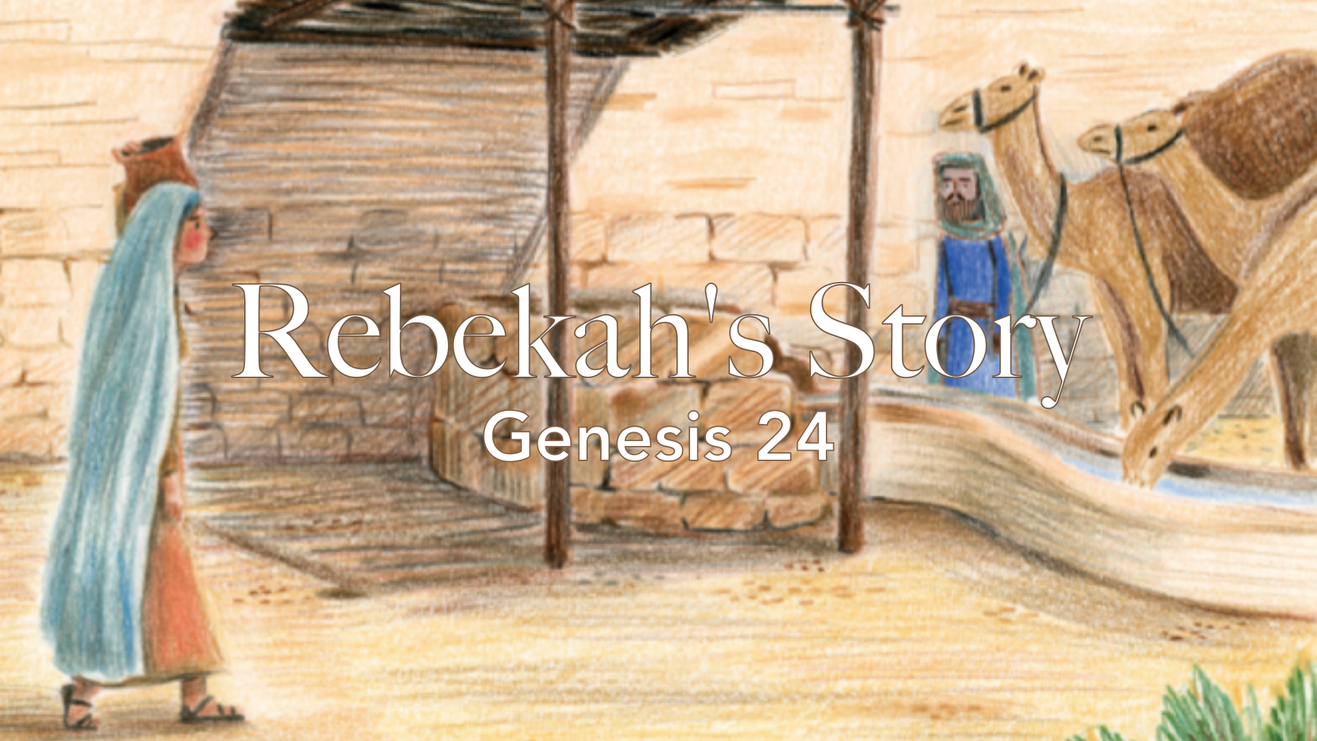 Rebekah’s Story (Genesis 24)