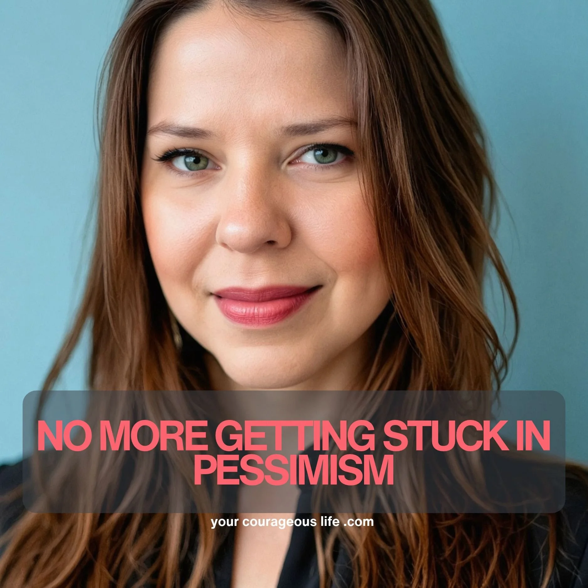 be more optimistic stop being pessimistic