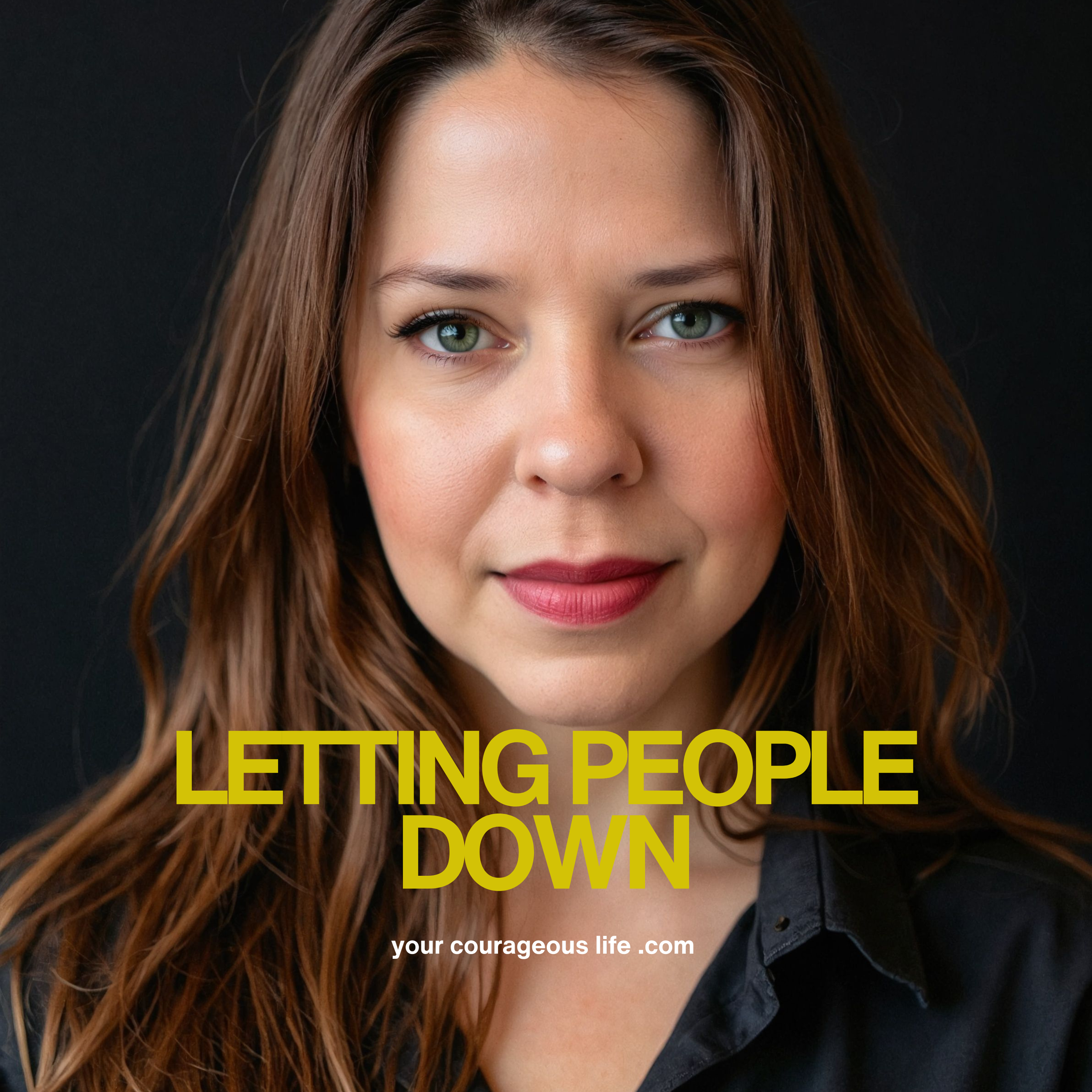 courage for letting people down