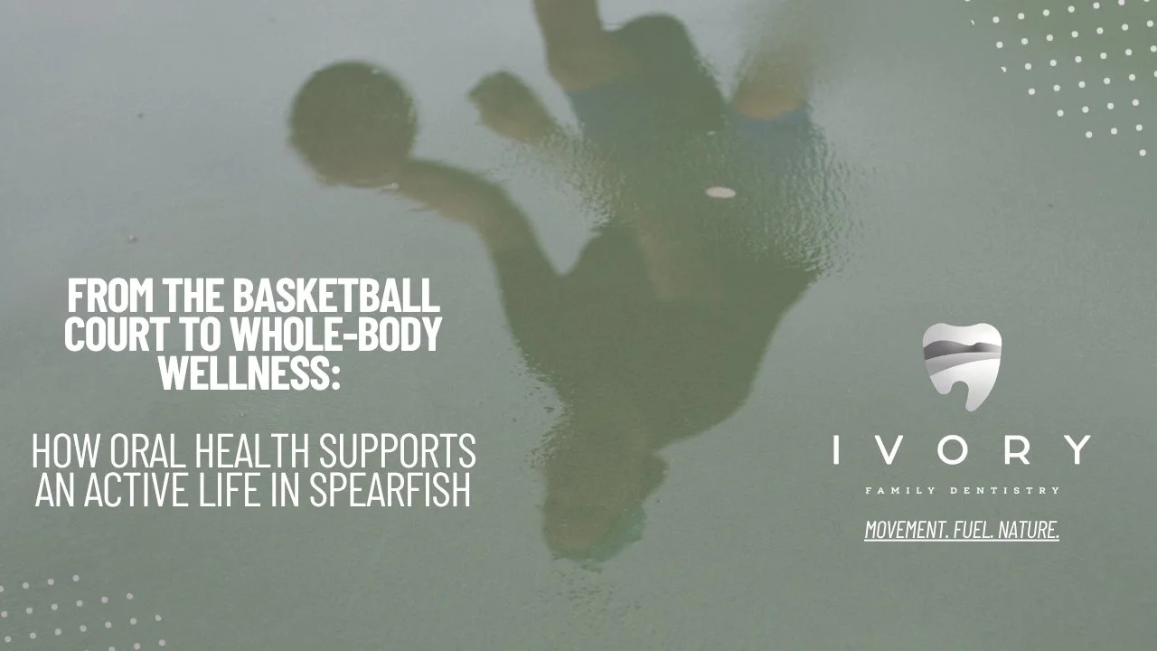 From the Basketball Court to Whole-Body Wellness: How Oral Health Supports an Active Life in Spearfish