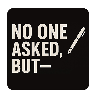 No One Asked But - Politics Logo