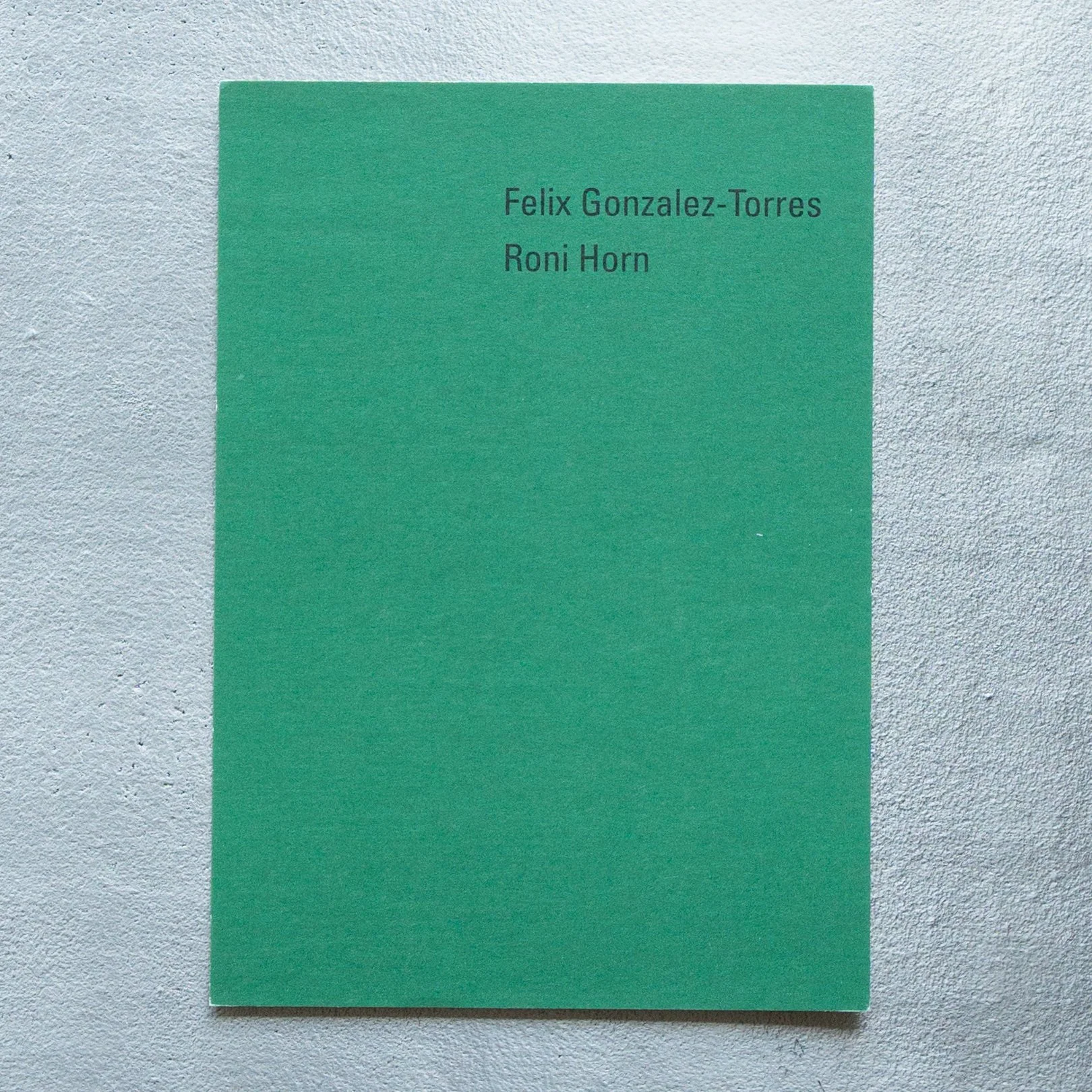 Felix Gonzalez-Torres - Roni Horn / Felix Gonzalez-Torres Roni Horn