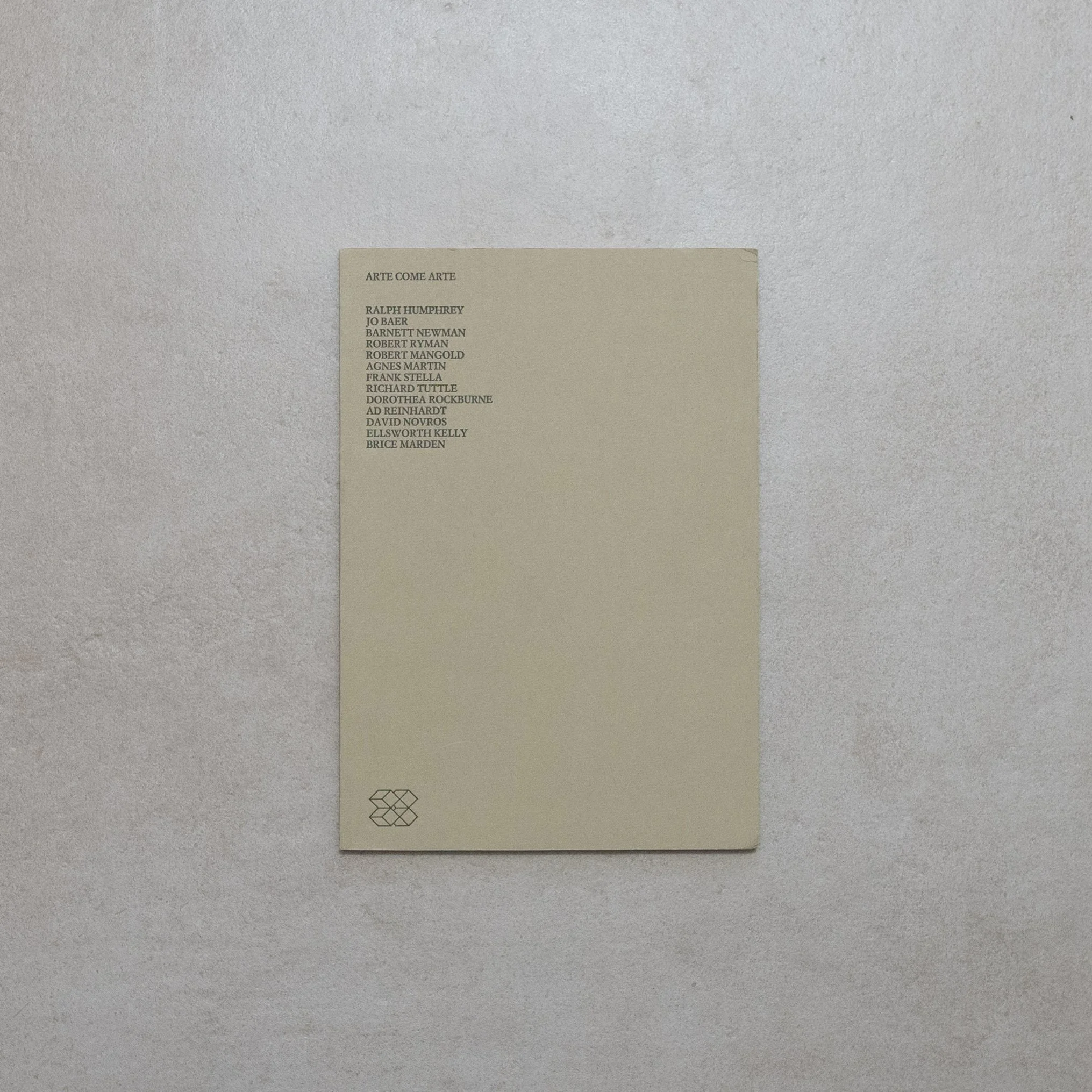 AA.VV. / Arte come arte. Ralph Humphrey - Jo Baer - Barnett Newman - Robert Ryman - Robert Mangold - Agnes Martin - Frank Stella - Richard Tuttle - Dorothea Rockburne - Ad Reinhardt - David Novros -