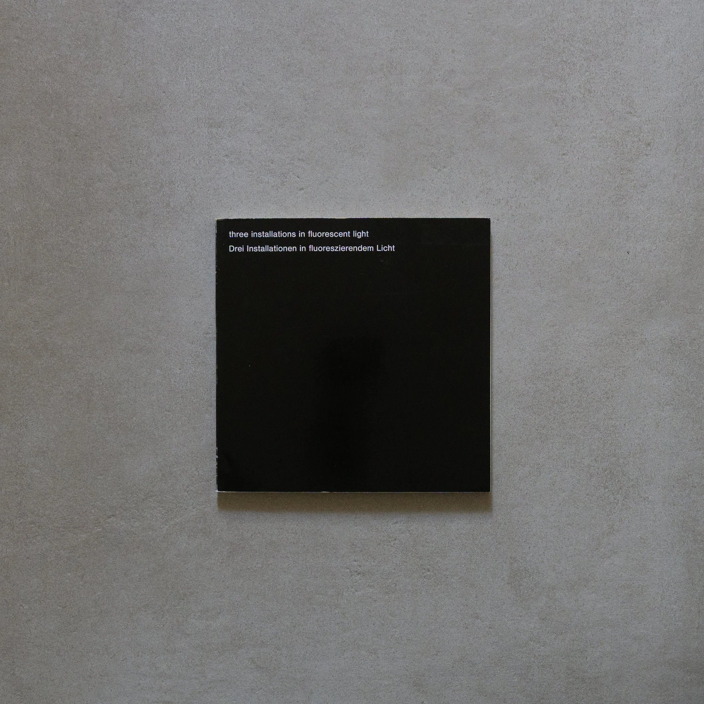 Dan Flavin / Three installations in fluorescent light. Drei Installationen in fluoreszierendem Licht