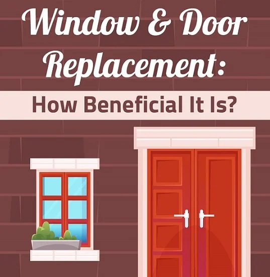 Window &amp; Door Replacement: How Beneficial It Is?