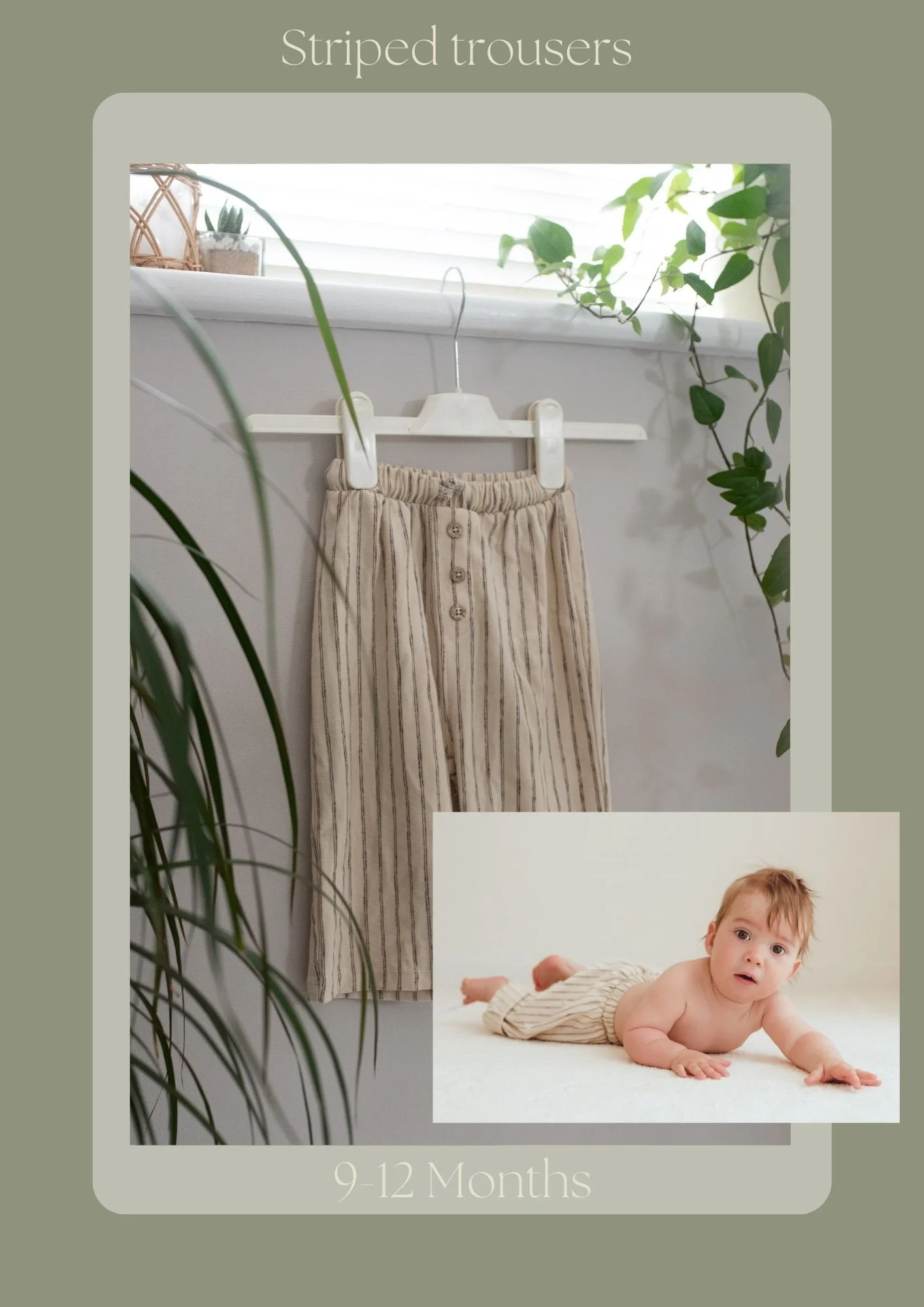 A pair of beige and striped toddler trousers hanging on a hanger in a bright room with plants. There is a small inset photo of a baby lying on its stomach wearing similar striped trousers, indicating the size 9-12 months.