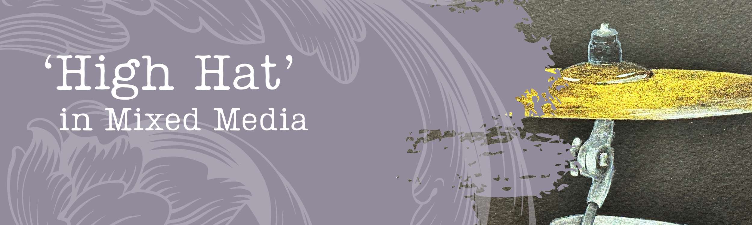 High Hat in Mixed Media