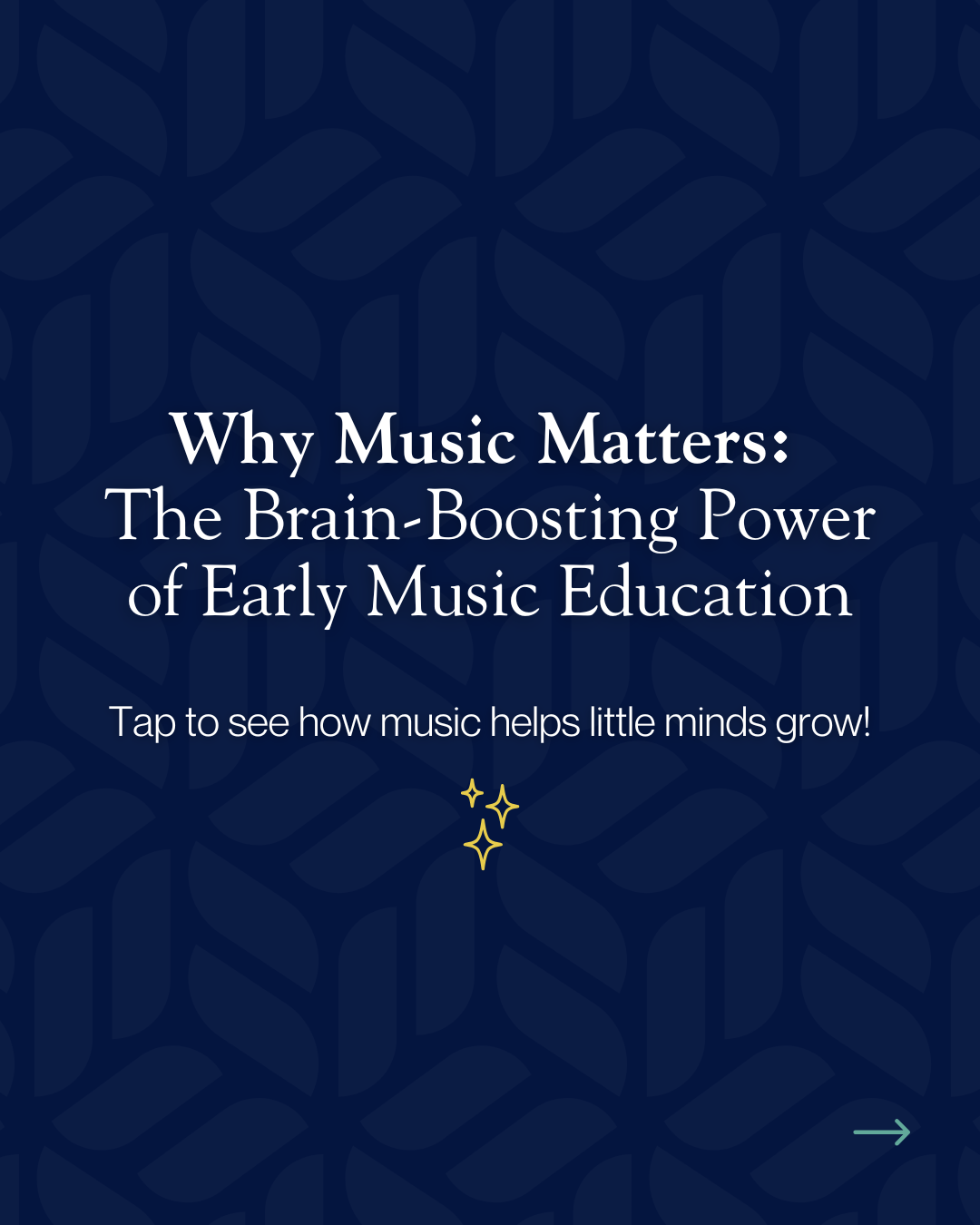 Information screen titled "Why Music Matters: The Brain-Boosting Power of Early Music Education" with a dark patterned background, white text, and a small arrow icon in the lower right corner.