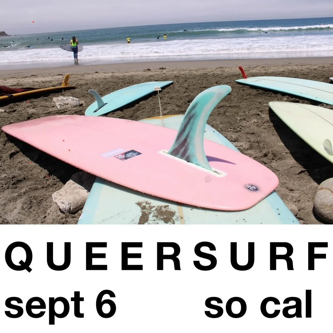 QUEER SURF SoCal 
Saturday Sept 6th , 9am-noon
North County San Diego (exact location TBD based on conditions)

All bodies, all boards encouraged. 
Non binary, queer, trans always. Boogie, body surf, wade, swim, long board, short board, surf mat, pai