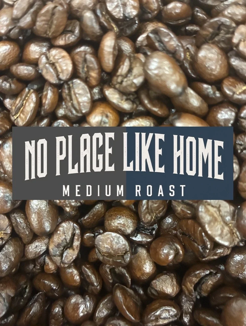 No Place Like Home (Medium Roast)