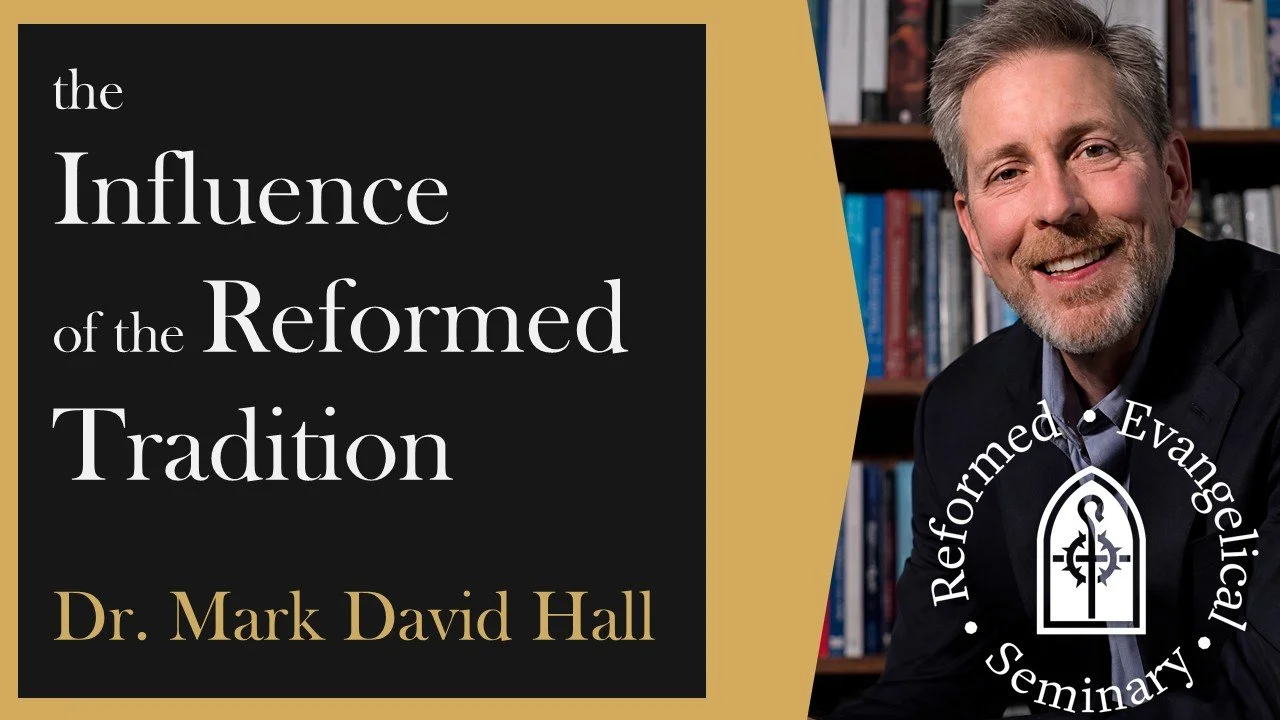 The Influence of the Reformed Tradition on the American Founding | Dr. Mark Hall | Cappella