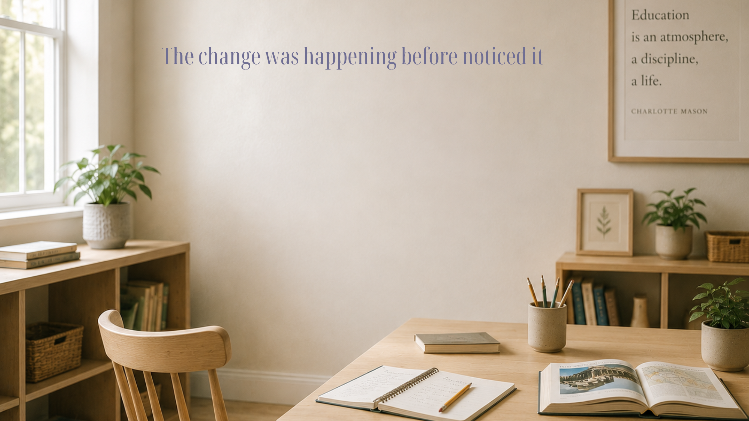 The Change Was Happening Before You Noticed It