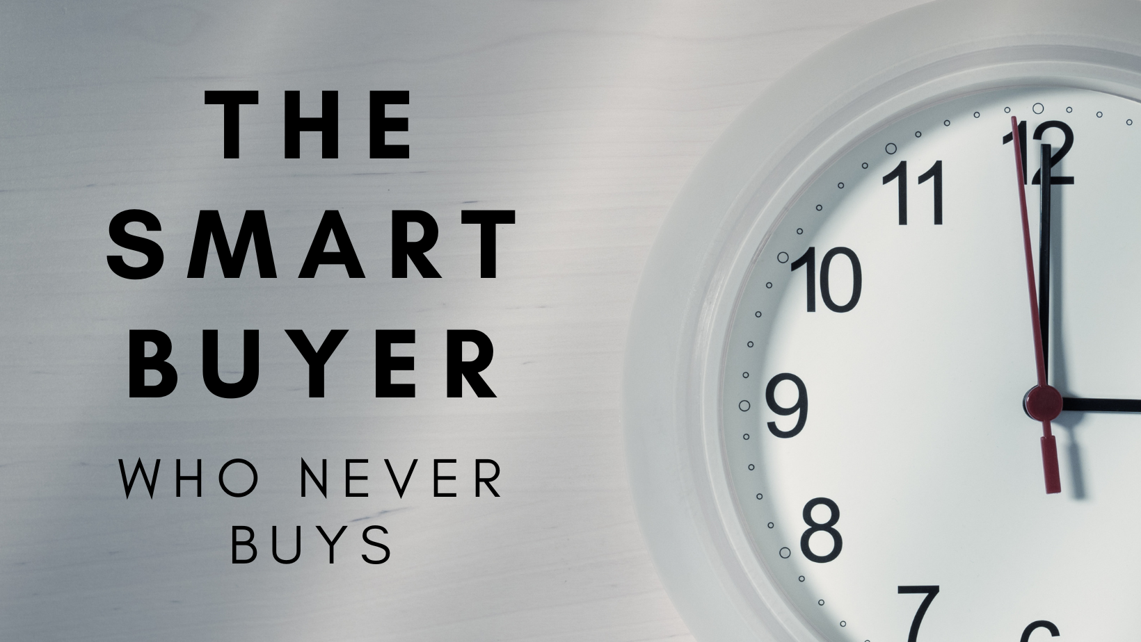 The smart buyer who never buys