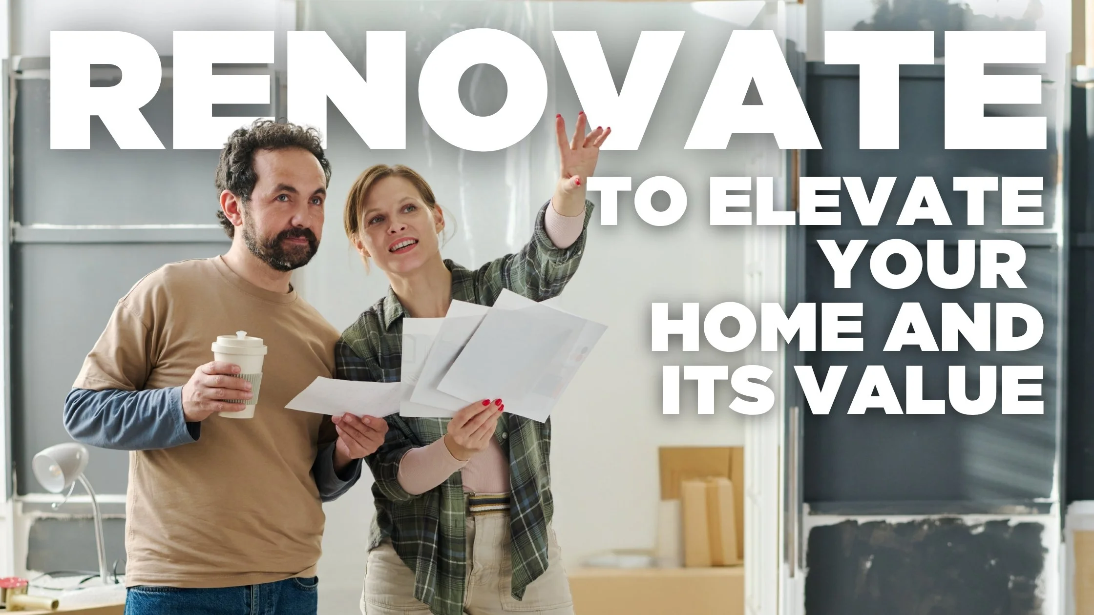 Renovate to Elevate Your Home and Its Value