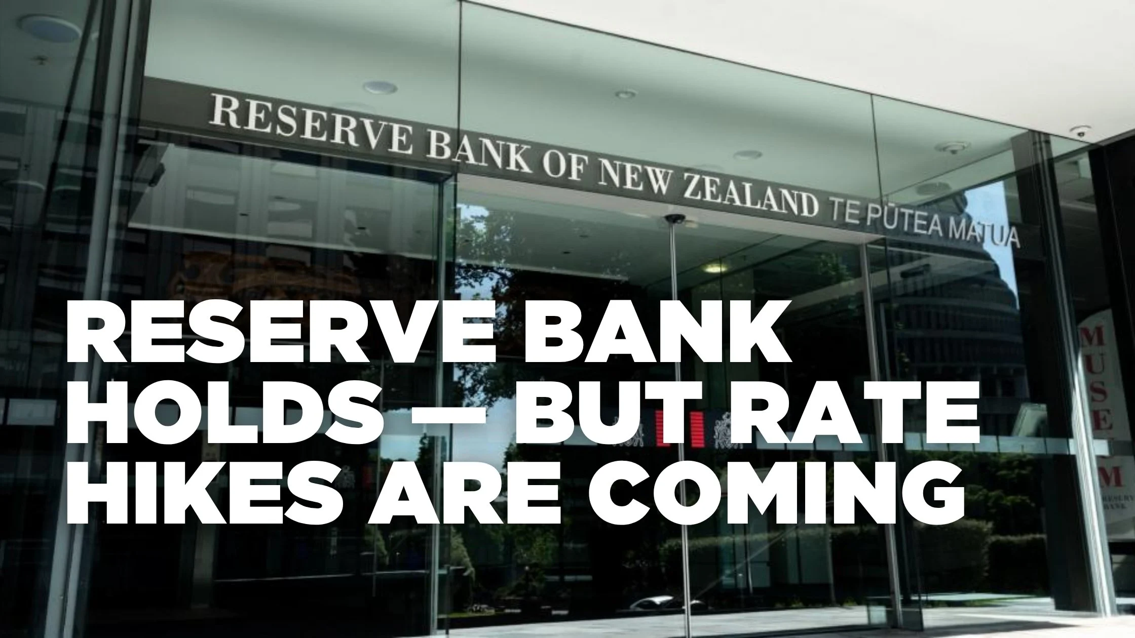 Reserve Bank Holds — But Rate Hikes Are Coming