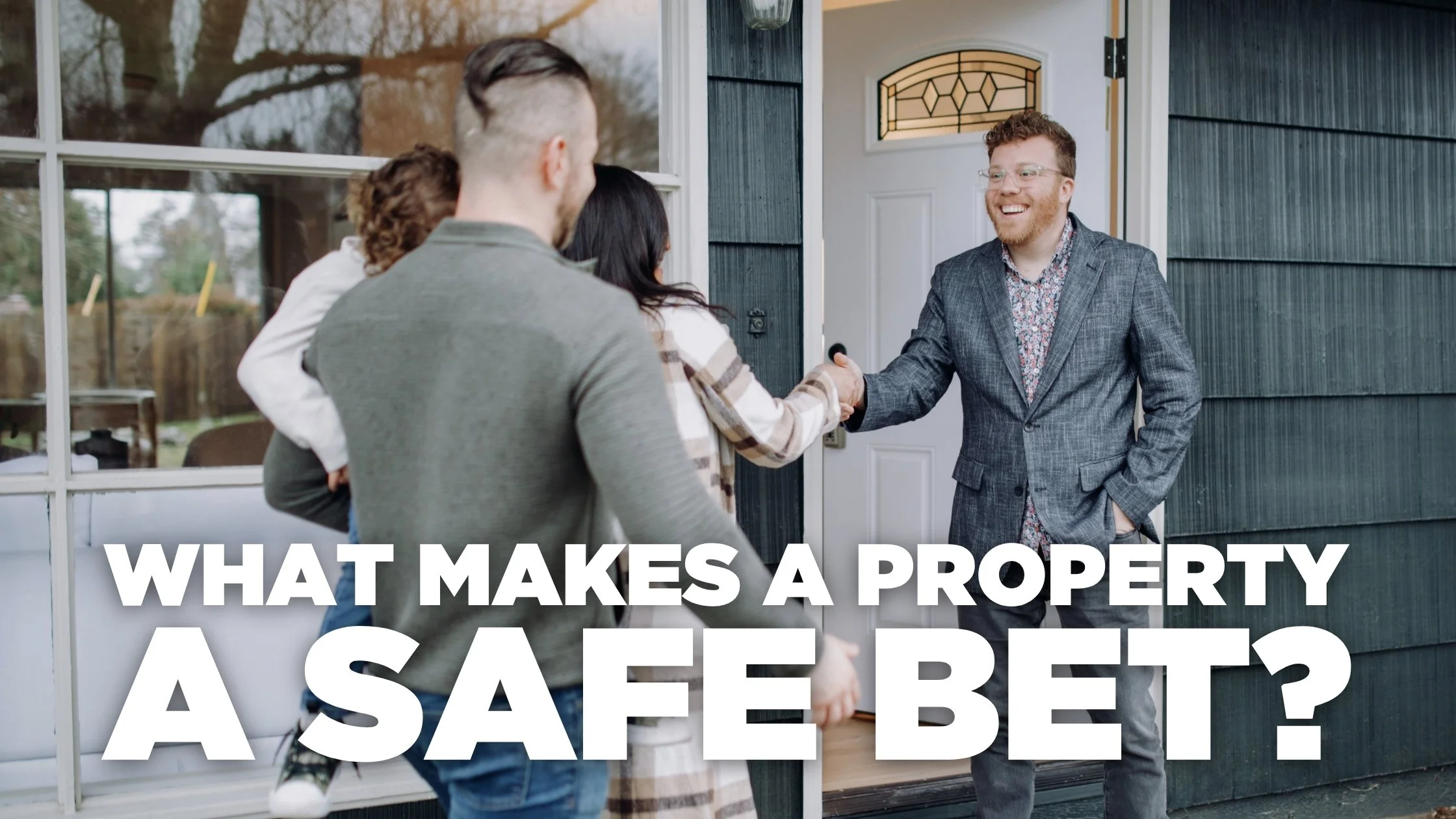 What makes a property a "safe bet"?