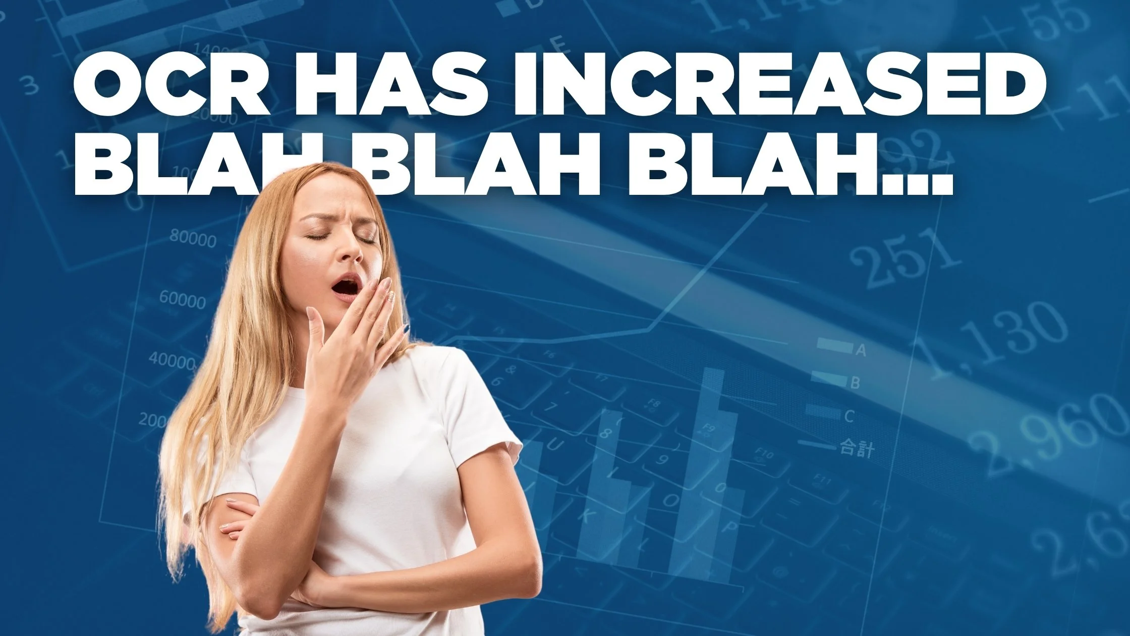 OCR has increased, blah, blah, blah...