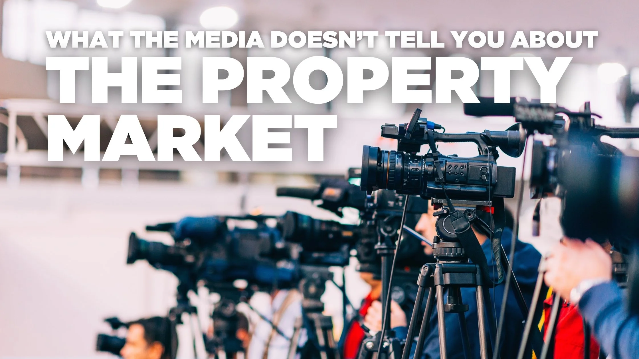 What the Media Doesn't Tell You About the Property Market