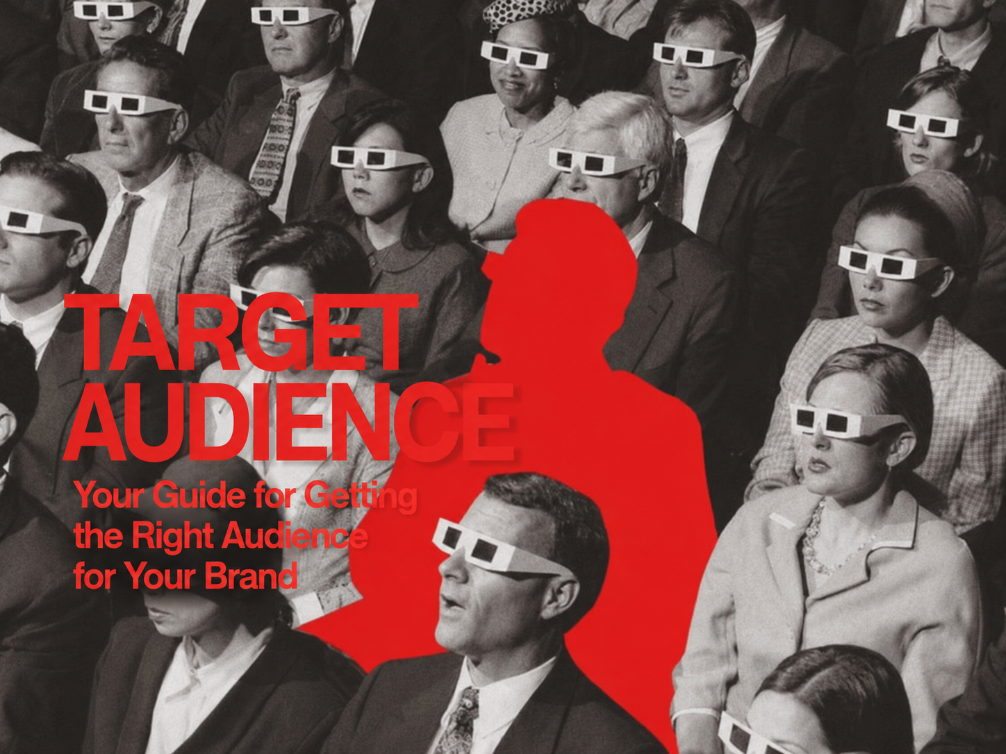 Target Audience: Your Guide for Getting the Right Audience for Your Brand