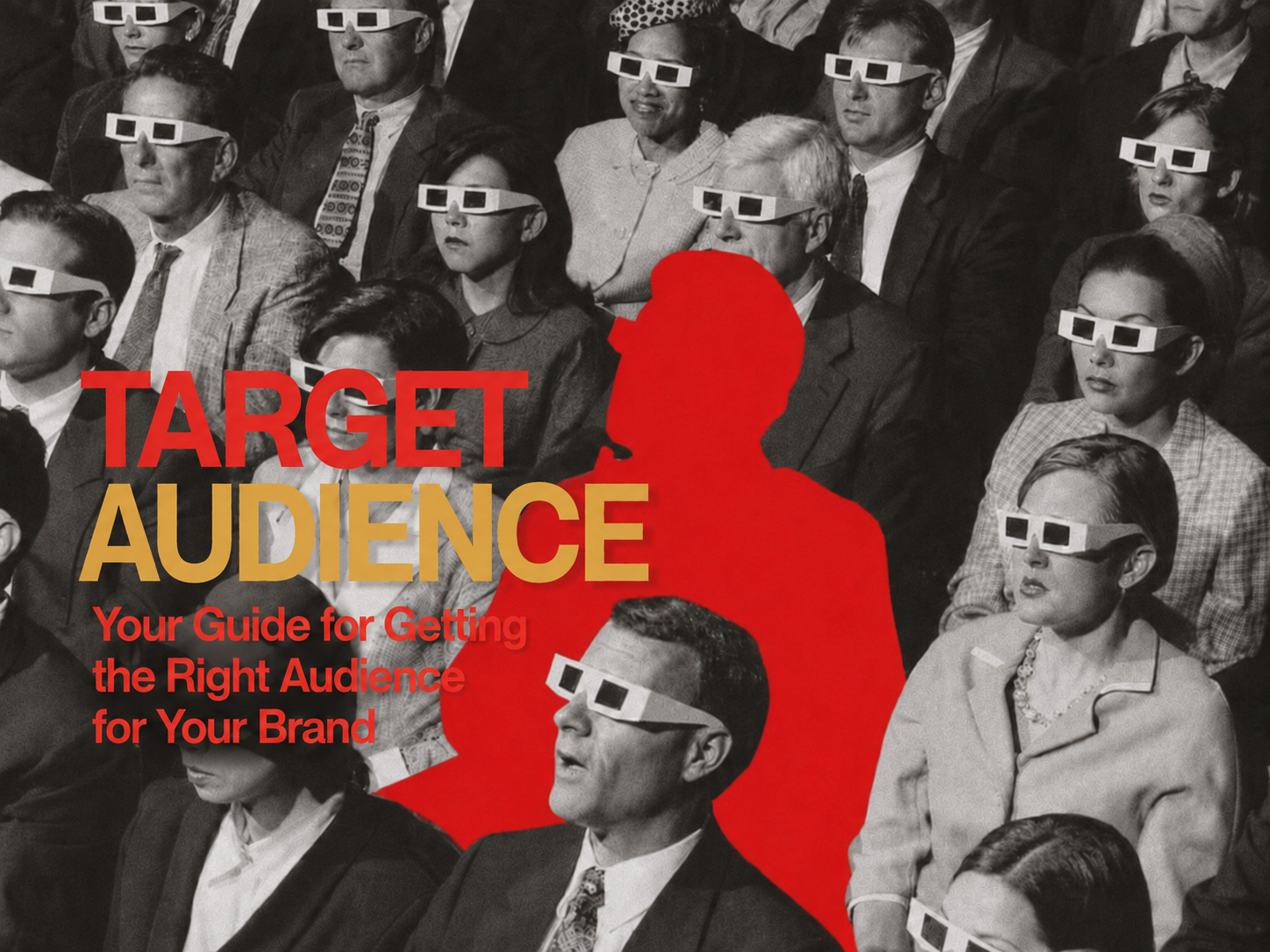 Target Audience: Your Guide for Getting the Right Audience for Your Brand