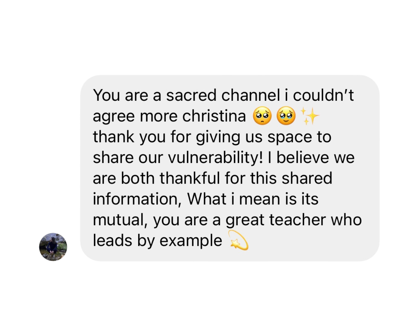 Screenshot of a text message praising a person named Christina for being a sacred channel and a great teacher, expressing gratitude for shared vulnerability and mutual respect.