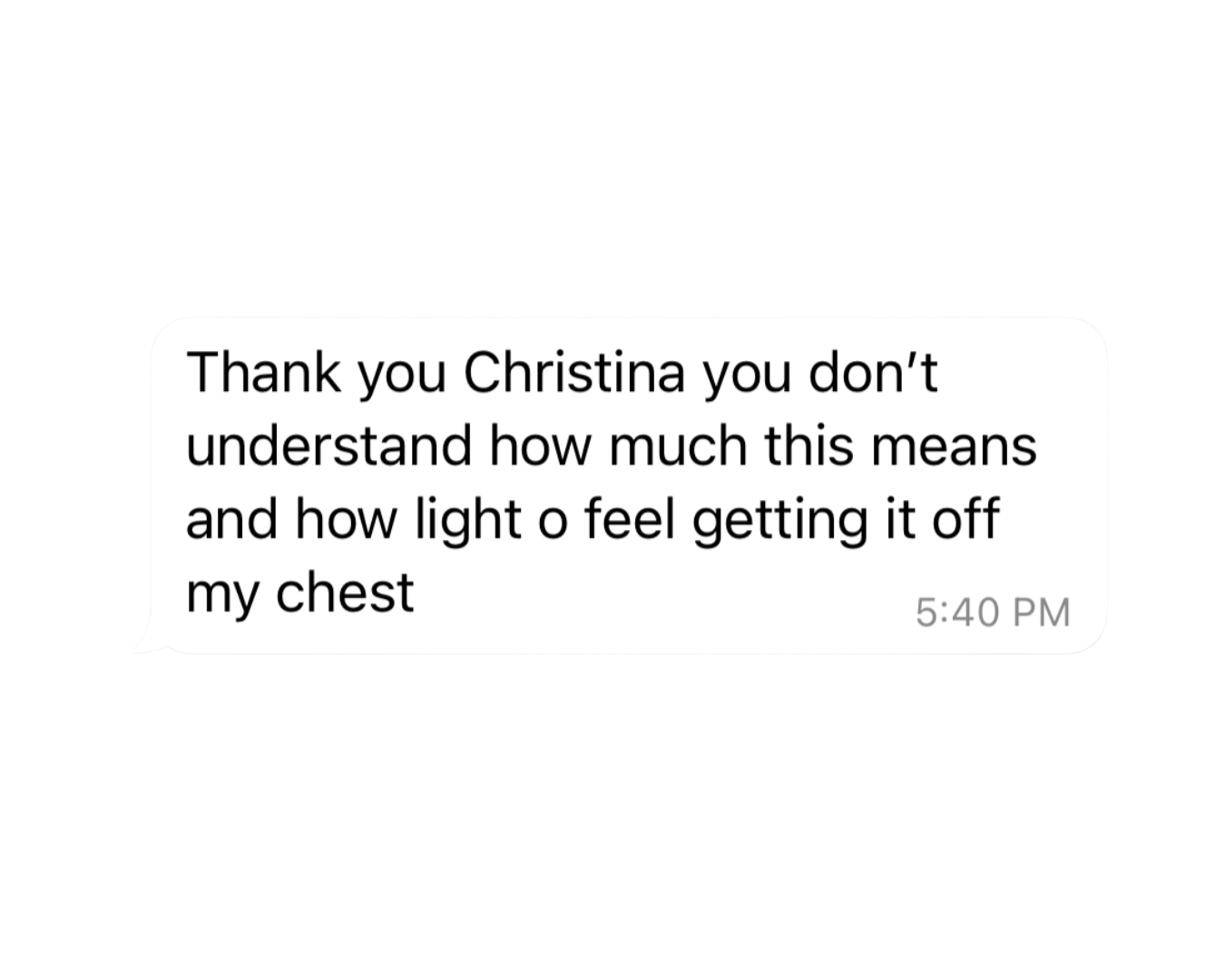 A screenshot of a text message expressing gratitude to Christina and describing the emotional impact of receiving the message.