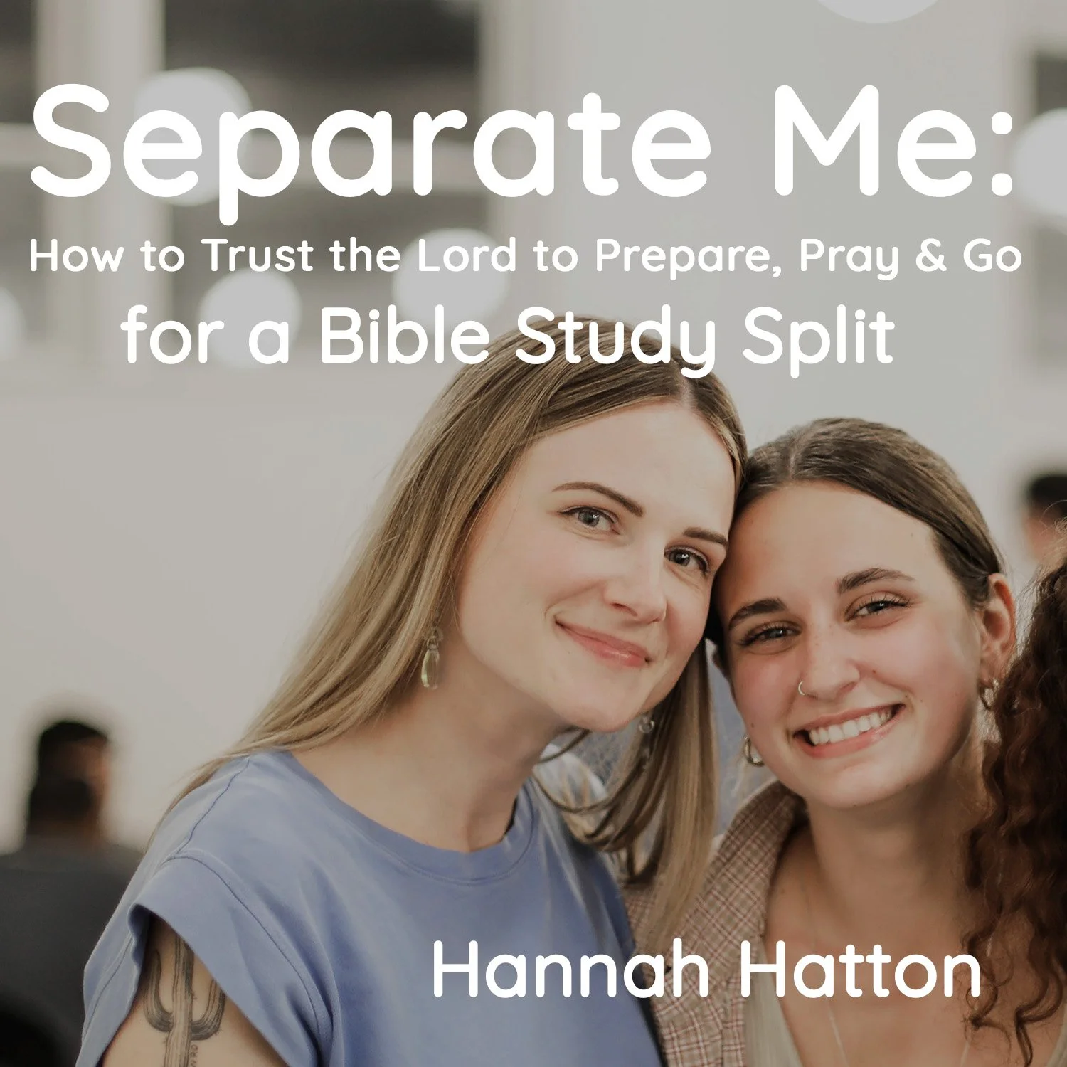 Separate Me: How to Trust the Lord to Prepare, Pray & Go for a Bible Study Split