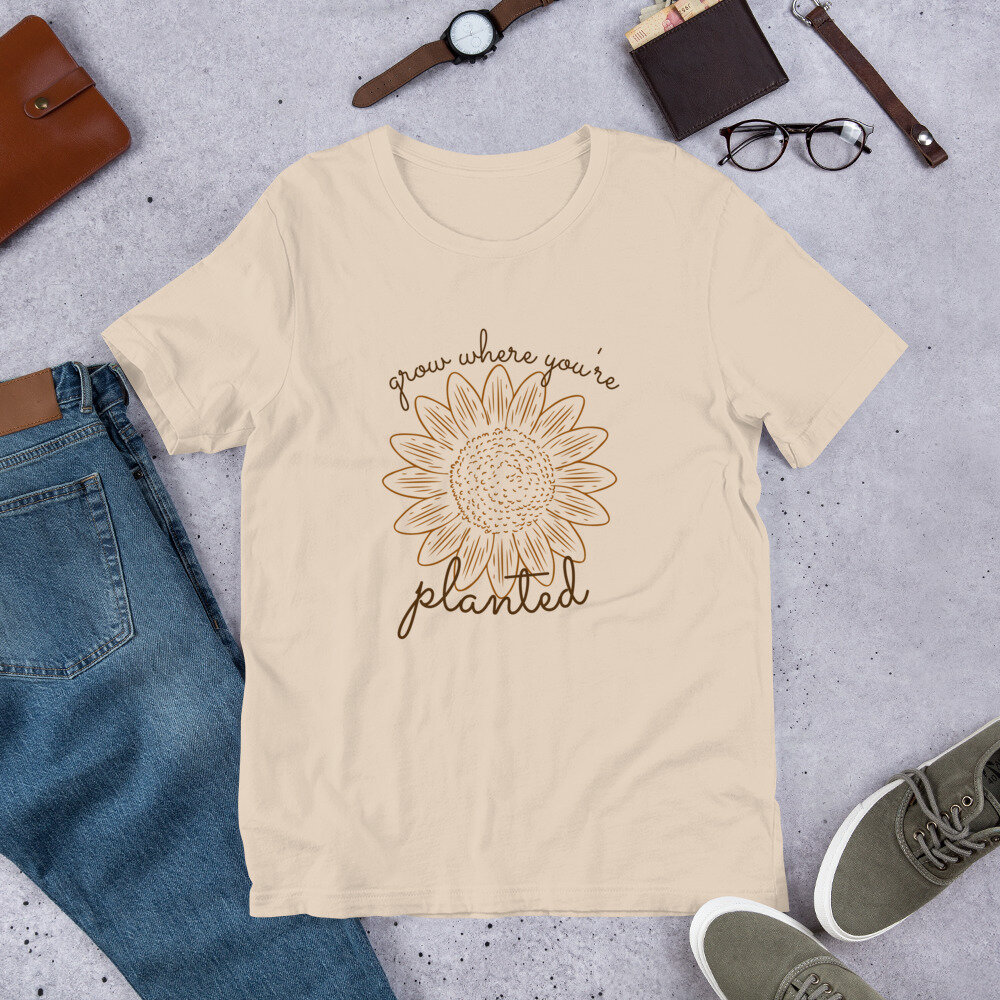 You\'re Where Blooming Planted Grow Sunflower — Creek T-Shirt