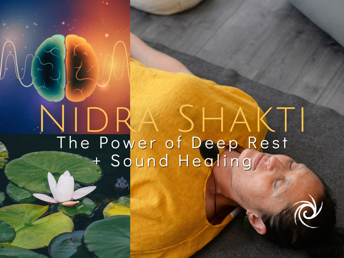 Nidra Shakti: The Power of Deep Rest + Sound Healing