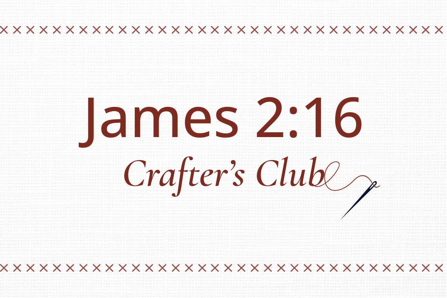 James 2:16 Crafter's Club Meeting