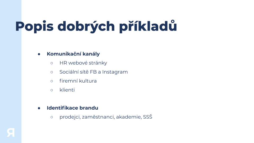 Slide titled 'Popis dobrých příkladů' listing good practice examples. Two main categories: 'Komunikační kanály' and 'Identifikace brandu'. Under 'Komunikační kanály': HR webové stránky, Sociální sítě FB a Instagram, firemní kultura, klienti. Under 'I